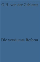 Otto Heinrich  von der Gablentz, Otto Heinrich ¿von der¿ Gablentz, Otto Heinrich ˜von derœ Gablentz, Otto Heinrich von der Gablentz, Otto Heinrich �von der� Gablentz, Otto H. von der Gablentz... - Die versäumte Reform