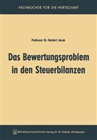 Herbert Jacob - Das Bewertungsproblem in den Steuerbilanzen