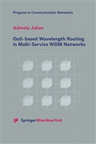 Admela Jukan - QoS-based Wavelength Routing in Multi-Service WDM Networks