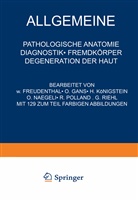 N Freudenthal, NA Freudenthal, N Gans, NA Gans, NA Königstein, NA u a Königstein... - Allgemeine Pathologische Anatomie Diagnostik · Fremdkörper Degeneration der Haut
