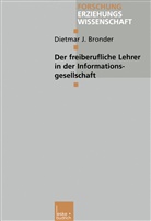 Dietmar J Bronder, Dietmar J. Bronder - Der freiberufliche Lehrer in der Informationsgesellschaft