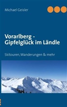 Michael Geisler - Vorarlberg - Gipfelglück im Ländle