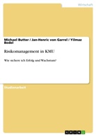 Yilm Bedel, Yilma Bedel, Yilmaz Bedel, Micha Butter, Michael Butter, Jan-Henric von Garrel... - Risikomanagement in KMU
