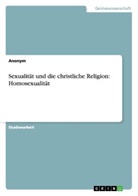 Anonym, Anonymous - Sexualität und die christliche Religion: Homosexualität