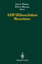 Gu G Poirier, Guy G Poirier, MOREAU, Moreau, Pierre Moreau, Guy G. Poirier - ADP-Ribosylation Reactions