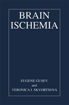 Eugene Gusev, Eugene I Gusev, Eugene I. Gusev, Veronika I Skvortsova, Veronika I. Skvortsova - Brain Ischemia