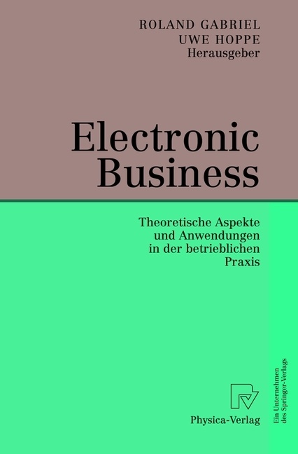 Rolan Gabriel, Roland Gabriel, Hoppe, Hoppe, Uwe Hoppe - Electronic Business Theoretische Aspekte und Anwendungen in der betrieblichen Praxis
