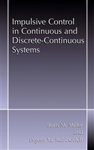 Boris M. Miller, Boris Miller, Boris M Miller, Boris M. Miller, Evgeny Y Rubinovich, Evgeny Y. Rubinovich - Impulsive Control in Continuous and Discrete-Continuous Systems