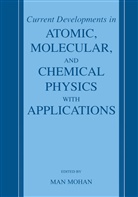 Ma Mohan, Man Mohan - Current Developments in Atomic, Molecular, and Chemical Physics with Applications