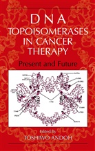 Toshiw Andoh, Toshiwo Andoh - DNA Topoisomerases in Cancer Therapy