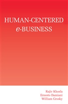 Ernest Damiani, Ernesto Damiani, William Grosky, Raji Khosla, Rajiv Khosla - Human-Centered e-Business