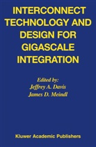 Jeffre A Davis, Jeffrey A Davis, Jeffrey A. Davis, D Meindl, D Meindl, James D. Meindl... - Interconnect Technology and Design for Gigascale Integration