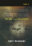 Amit Goswami - The Physicists  View of Nature Part 2