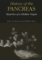 Walter Hess, John Howard, John M Howard, John M. Howard, John M. Howard - History of the Pancreas: Mysteries of a Hidden Organ