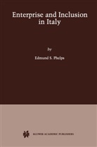 Edmund S Phelps, Edmund S. Phelps, Edmund S. Phelps - Enterprise and Inclusion in Italy