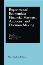 Fredrik Nils Andersson, Holm, Holm, Hakan Holm, Fredri Nils Andersson, Fredrik Nils Andersson - Experimental Economics: Financial Markets, Auctions, and Decision Making