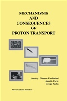 John G. Forte, Joh G Forte, John G Forte, George Sachs, Tetsuro Urushidani - Mechanisms and Consequences of Proton Transport