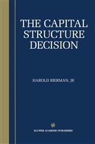 Harold Bierman, Harold Bierman Jr, Harold Bierman Jr. - The Capital Structure Decision