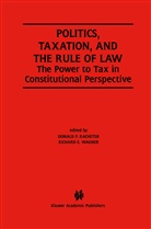 E Wagner, E Wagner, Donal P Racheter, Donald P Racheter, Donald P. Racheter, Donald P. Racheter... - Politics, Taxation, and the Rule of Law