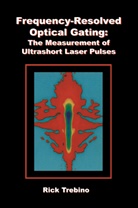 Rick Trebino - Frequency-Resolved Optical Gating: The Measurement of Ultrashort Laser Pulses