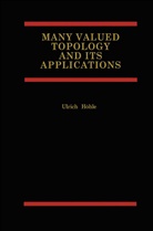 Ulrich Hohle, Ulrich Höhle - Many Valued Topology and its Applications