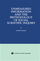 Donald W Katzner, Donald W. Katzner, Donald W. Katzner - Unmeasured Information and the Methodology of Social Scientific Inquiry