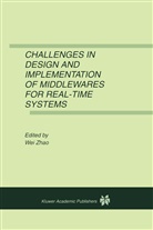 Wei Zhao, Wei Zhao, We Zhao, Wei Zhao - Challenges in Design and Implementation of Middlewares for Real-Time Systems