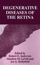 Robert E. Anderson, Jo G Hollyfield, Joe G Hollyfield, Joe G. Hollyfield, Matthew M Lavail, Matthew M. LaVail... - Degenerative Diseases of the Retina