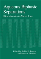 A Eiteman, A Eiteman, Robi D Rogers, Robin D Rogers, Robin D. Rogers, M. A. Eiteman... - Aqueous Biphasic Separations