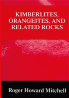 Roger H. Mitchell, Roger H Mitchell, Roger H. Mitchell - Kimberlites, Orangeites, and Related Rocks