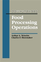 Arthur A. Teixeira, Charles F Shoemaker, Charles F. Shoemaker, Arthur Teixeira, Arthur A Teixeira, Arthur A. Teixeira - Computerized Food Processing Operations