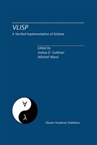 Joshu D Guttman, Joshua D Guttman, Joshua D. Guttman, Wand, Wand, Mitchell Wand - VLISP A Verified Implementation of Scheme