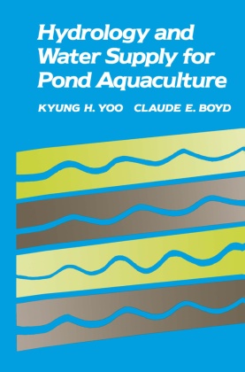 Claude Boyd, Claude E Boyd, Claude E. Boyd, Kyung H. Yoo, Kyung Yoo, … - Hydrology and Water Supply for Pond Aquaculture