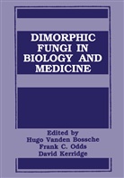 C Odds, F C Odds, D. Kerridge, F. C. Odds, F.C. Odds, Hugo Vanden Bossche - Dimorphic Fungi in Biology and Medicine