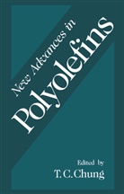 C Chung, T C Chung, T. C. Chung, T.C. Chung - New Advances in Polyolefins