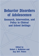 DeV Peters, DeV Peters, Rober J McMahon, Robert J McMahon, Robert J. McMahon, Robert J. McMahon... - Behavior Disorders of Adolescence