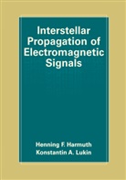 Henglishning F. Harmuth, Henning Harmuth, Henning F Harmuth, Henning F. Harmuth, Konstantin Lukin - Interstellar Propagation of Electromagnetic Signals