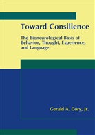 Gerald A. Cory Jr, Gerald A. Cory, Gerald A Cory Jr, Gerald A. Cory Jr, Gerald A. Cory Jr. - Toward Consilience