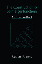 Ruben Pauncz - The Construction of Spin Eigenfunctions