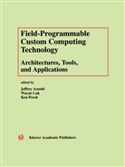 Jeffrey Arnold, Wayn Luk, Wayne Luk, Ken Pocek - Field-Programmable Custom Computing Technology: Architectures, Tools, and Applications