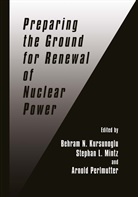 Behram N. Kursunogammalu, Stepha L Mintz, Stephan L Mintz, Stephan L. Mintz, Arnold Perlmutter - Preparing the Ground for Renewal of Nuclear Power