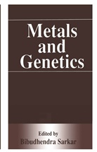 Bibudhendr Sarkar, Bibudhendra Sarkar - Metals and Genetics
