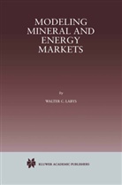 Walter C. Labys, Walter C Labys, Walter C. Labys - Modeling Mineral and Energy Markets