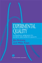 Jij Antony, Jiju Antony, Mike Kaye - Experimental Quality