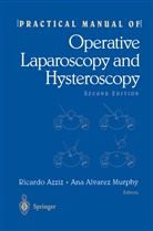 R. W. Powers, R.W. Powers, J. Taylor, A Murphy, A Murphy, Ricard Azziz... - Practical Manual of Operative Laparoscopy and Hysteroscopy