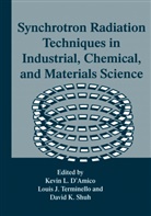 Kevin L. D'Amico, Loui J Terminello, Louis J Terminello, David K Shuh, David K. Shuh, Louis J. Terminello - Synchrotron Radiation Techniques in Industrial, Chemical, and Materials Science