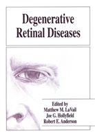 Robert E. Anderson, Robert E Anderson, Jo G Hollyfield, Joe G Hollyfield, Joe G. Hollyfield, Matthew M Lavail... - Degenerative Retinal Diseases