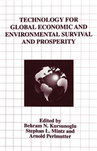 Behram N. Kursunogammalu, Stepha L Mintz, Stephan L Mintz, Stephan L. Mintz, Arnold Perlmutter - Technology for Global Economic and Environmental Survival and Prosperity