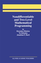 Jonathan F Bard, Jonathan F. Bard, Y Ishizuka, Yo Ishizuka, Kiyotak Shimizu, Kiyotaka Shimizu - Nondifferentiable and Two-Level Mathematical Programming