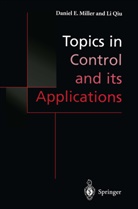 Danie E Miller, Daniel E Miller, Daniel E. Miller, Daniel E. Miller, Qiu, Qiu... - Topics in Control and its Applications